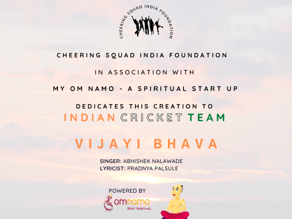 Mumbai-based NGO Cheering Squad India Foundation (CSIF)  has launched a specially curated victory anthem 'Vijayi Bhava'