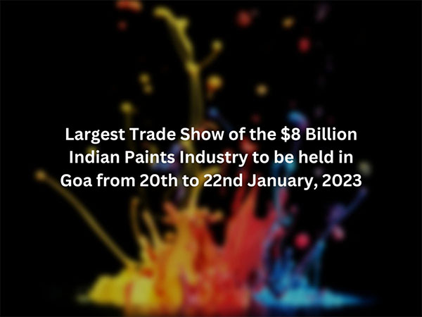 Largest Trade Show of the USD 8 Billion Indian Paints Industry to be held in Goa from 20th to 22nd January, 2023