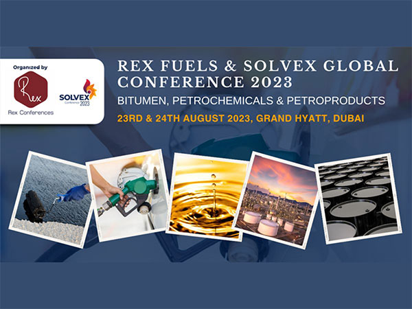 Rex Fuels & Solvex Global Conference 2023: Bitumen, Petrochemicals & Petro-Products, 23rd & 24th August 2023, Grand Hyatt, Dubai 