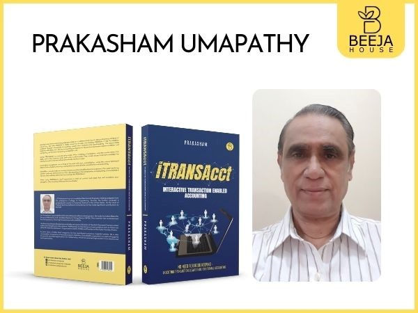 Revolutionizing Accounting with Beeja House’s Latest Release: iTRANSAcct by U.P Prakasham Unveils the Future of Networked Bookkeeping