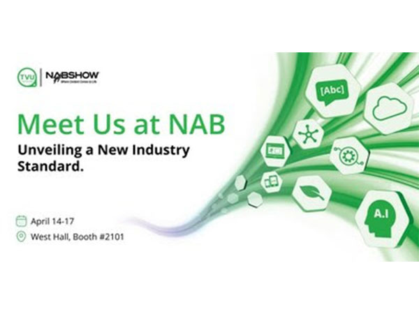 Together with Industry Giants, TVU Networks Redefines Broadcasting at NAB 2024