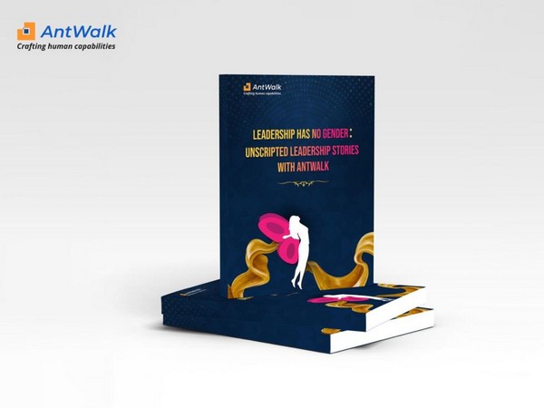 AntWalk Presents Leadership Has No Gender: Unscripted Leadership Stories, A Groundbreaking Initiative for Societal Betterment