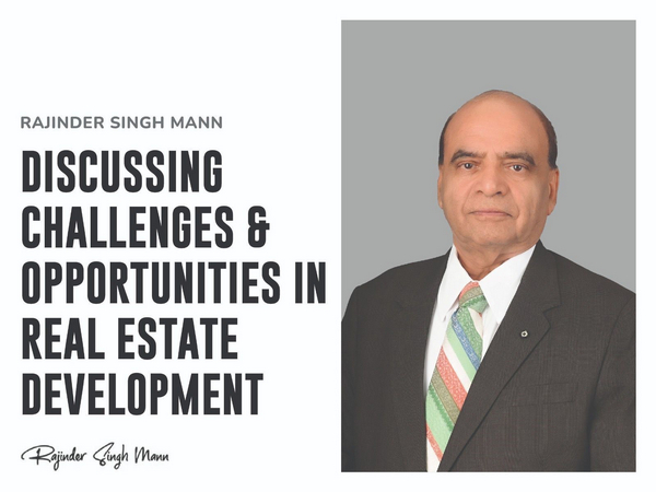 Discussing Challenges & Opportunities in Real Estate Development - Rajinder Singh Mann 