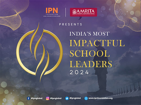 IPN FORUM | AMRITA VISHWA VIDYAPEETHAM to HONOUR 100 SCHOOL LEADERS from across India 