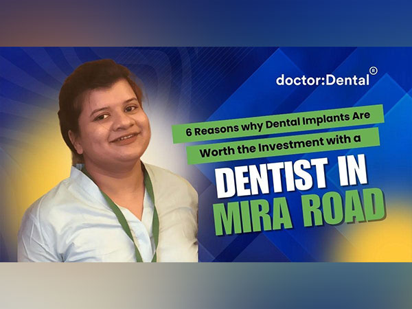 6 Reasons Dental Implants Are Worth the Investment with a Dentist in Mira Road