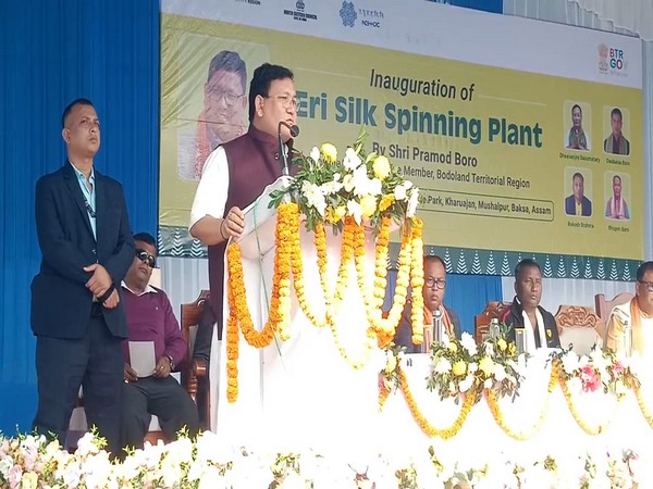 BTC Chief Pramod Boro inaugurated North East India's largest Eri Silk Spinning Plant in Baksa (Photo/ANI)