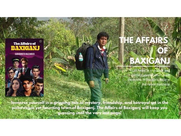 Unravel the Mystery of Baxiganj in Subhobroto Mazumder’s Thrilling Debut Novel, The Affairs of Baxiganj
