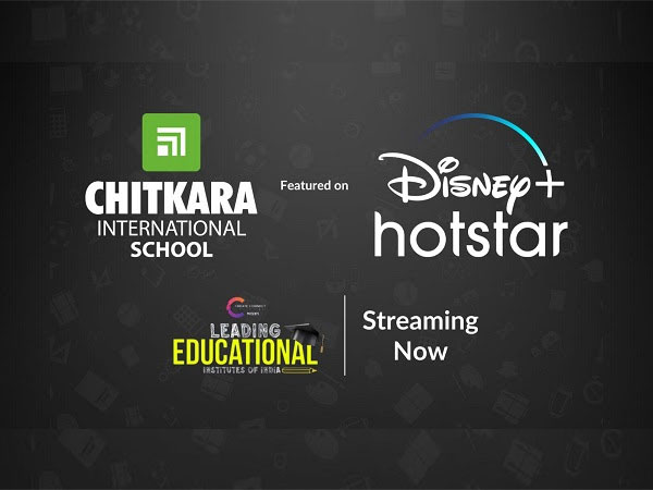 Chitkara International School features in Disney+ Hotstar’s prestigious series “Leading Educational Institutes in India”