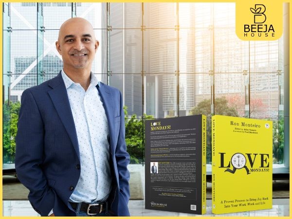 Unveiling Ron Monteiro’s 'Love Mondays': A Proven Process to Transform Your Career and Life, published by Beeja House