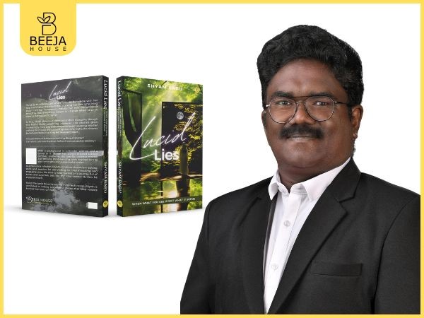 Beeja House presents Shyam Babu’s Amazon Bestseller novel ‘Lucid Lies’, a mind-bending thriller that will keep you questioning reality