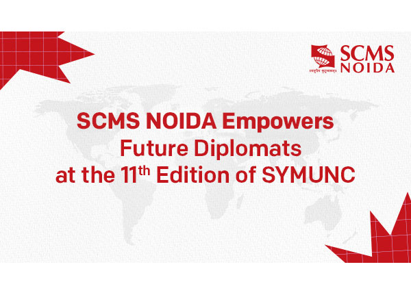 SYMUNC 2025: SCMS NOIDA Hosts 11th Edition of Prestigious Model United Nations Conference