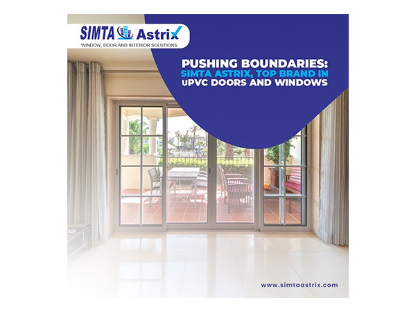 Pushing Boundaries: Simta Astrix, Top Brand in uPVC Windows and Doors