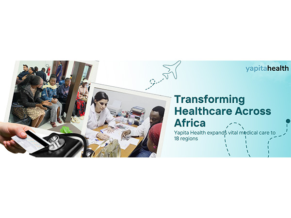 Yapita Health Expands Medical Mission with Free Expert-Led Camps Across 18 African Regions