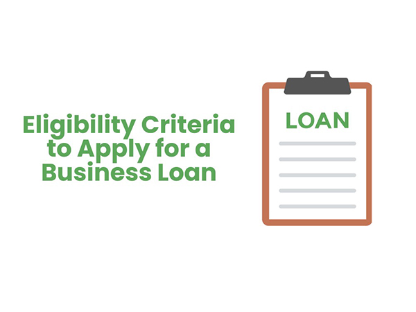 Eligibility Criteria to Apply for a Business Loan 