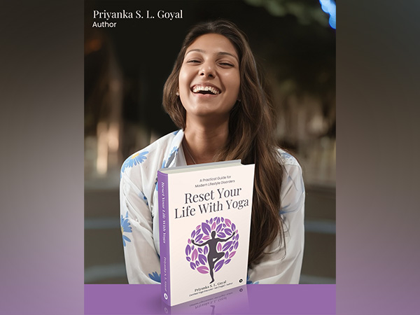 Reset Your Life with Yoga: Priyanka Goyal’s New Book Offers a Healing Blueprint for Today’s Lifestyle Disorders