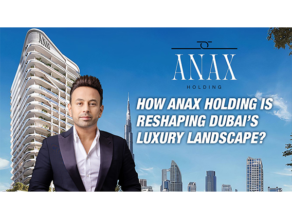 How Anax Holding Is Reshaping Dubai’s Luxury Landscape?