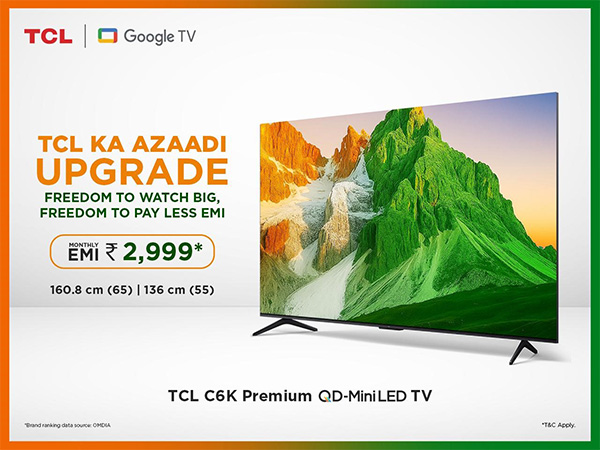 TCL Celebrates Independence Day with Special EMI Offers on its Premium QD Mini LED and QLED TVs