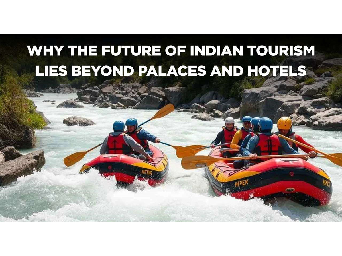 Why the Future of Indian Tourism Lies Beyond Palaces and Hotels