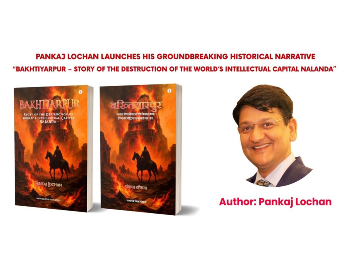 Pankaj Lochan launches his groundbreaking historical narrative: “Bakhtiarpur – Story of the Destruction of the World’s Intellectual Capital Nalanda”