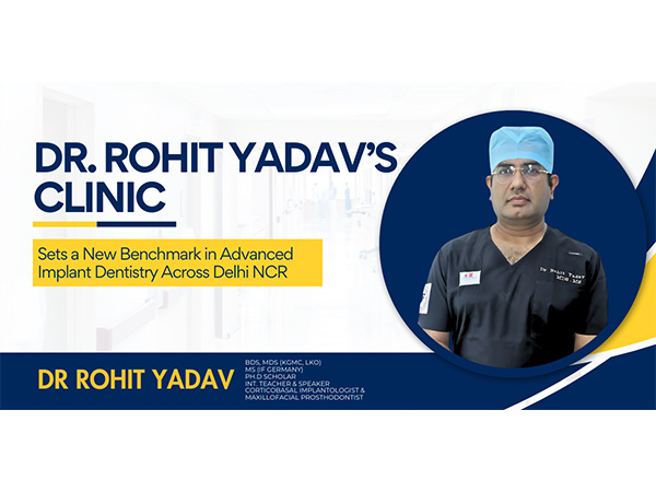 Dr. Rohit Yadav’s Clinic Sets a New Benchmark in Advanced Implant Dentistry Across Delhi NCR Dr. Rohit Yadav’s Clinic Sets a New Benchmark in Advanced Implant Dentistry Across Delhi NCR