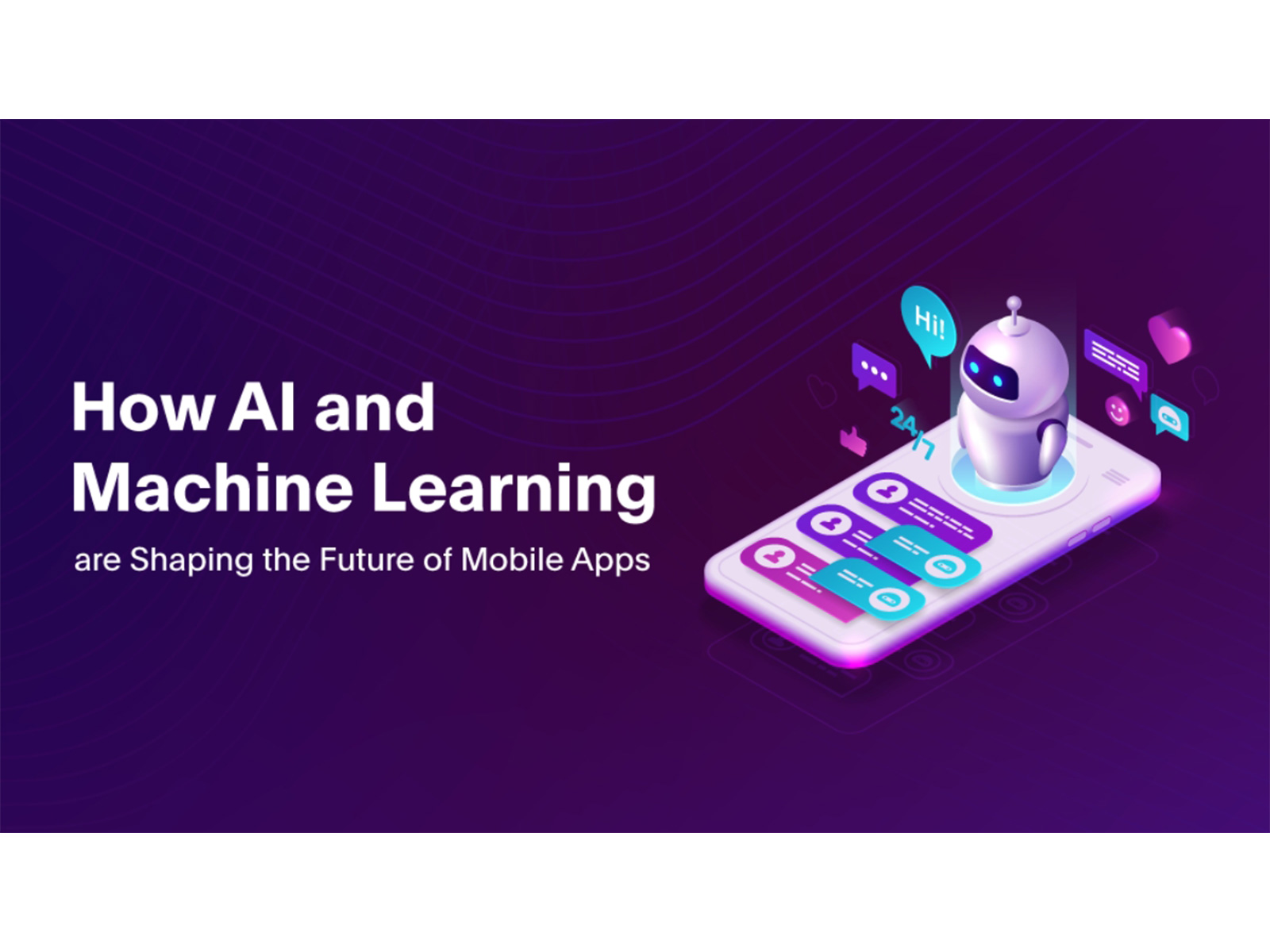 How AI and Machine Learning are Shaping the Future of Mobile Apps