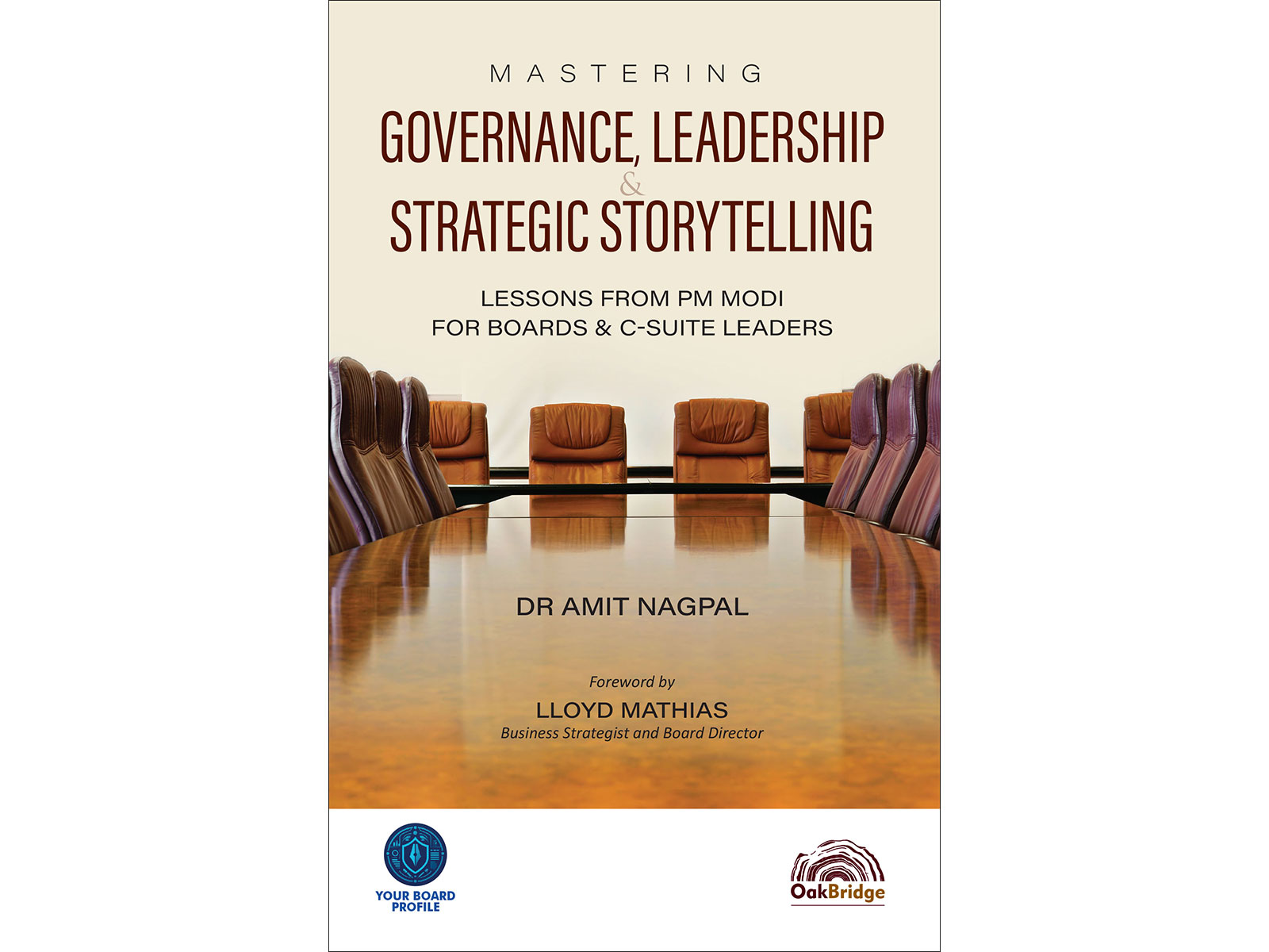 Mastering Governance, Leadership & Strategic Storytelling: Lessons from PM Modi for Boards & C-Suite Leaders, authored by noted storytelling coach Dr. Amit Nagpal