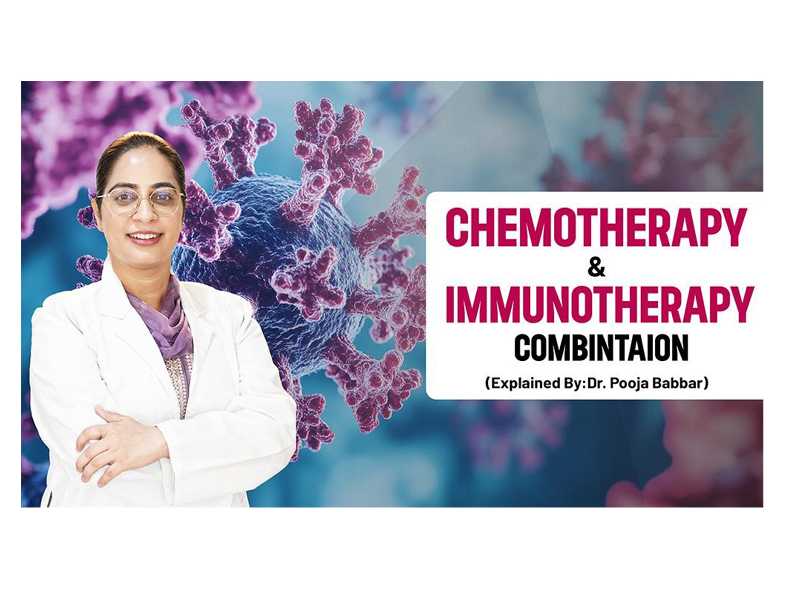 Chemotherapy and Immunotherapy: Exploring Combined Treatment Approaches Explained By Dr. Pooja Babbar  