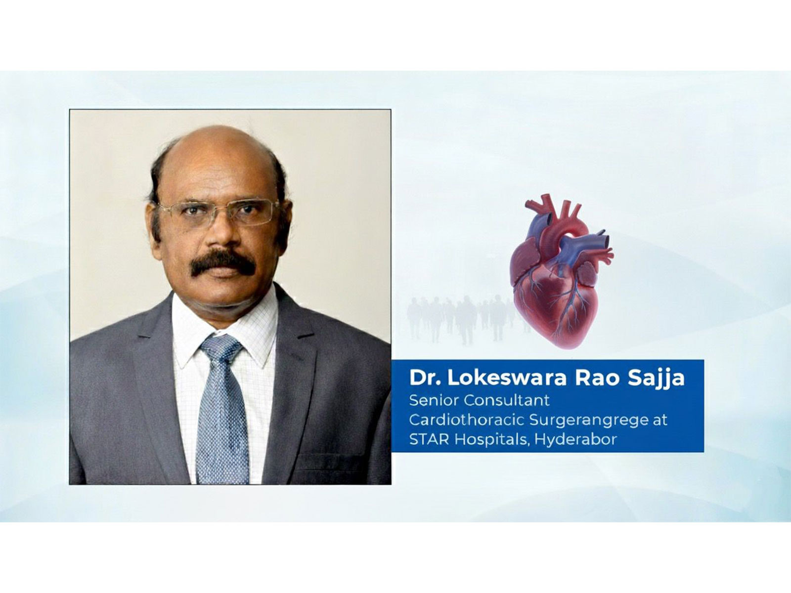 By Dr. Lokeswara Rao Sajja, Senior Consultant Cardiothoracic Surgeon, Star Hospitals & Chairman, Sajja Heart Foundation