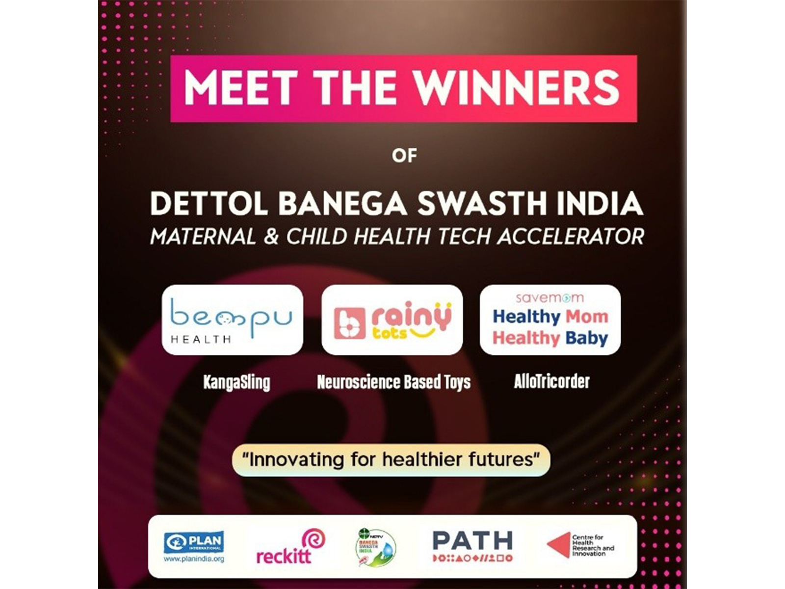 Reckitt and PATH-CHRI announce winners of Dettol Banega Swasth India – Maternal & Child Health Tech Accelerator, supporting innovations for a healthier, Viksit Bharat @2047