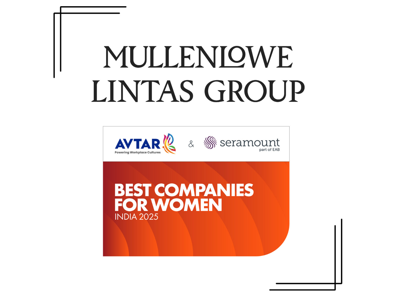 Three Cheers and a Hat-trick for Inclusion! MullenLowe Lintas Group Named Among India’s 100 Best Companies for Women by Avtar and Seramount