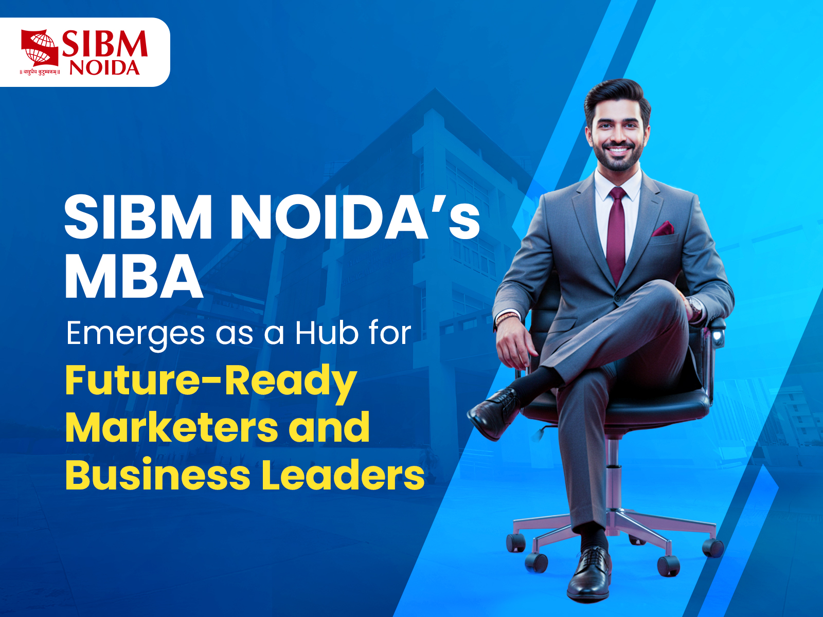 Craft your path to leadership with SIBM NOIDA’s future-ready MBA Programme