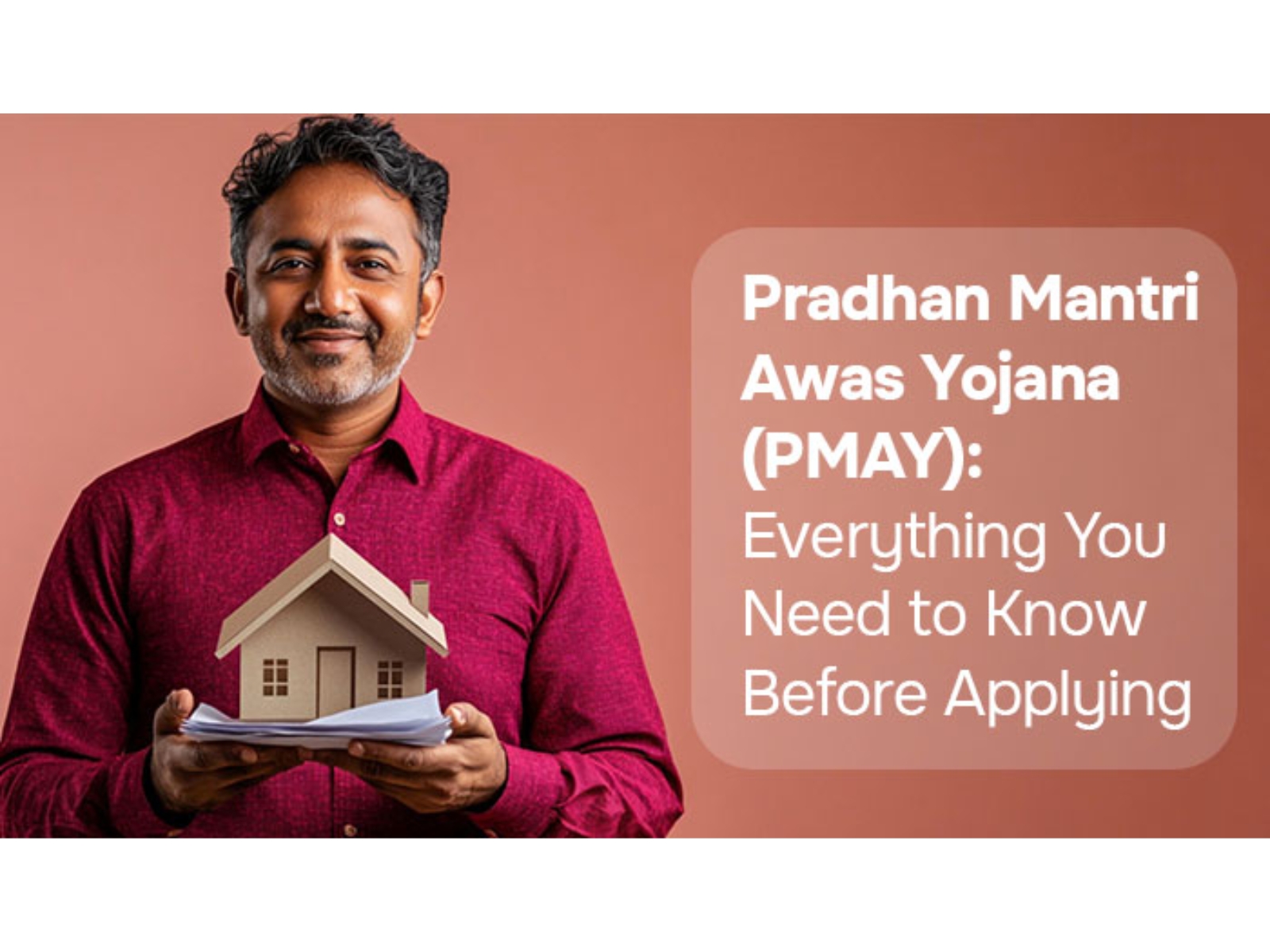 Pradhan Mantri Awas Yojana (PMAY): Everything You Need to Know Before Applying