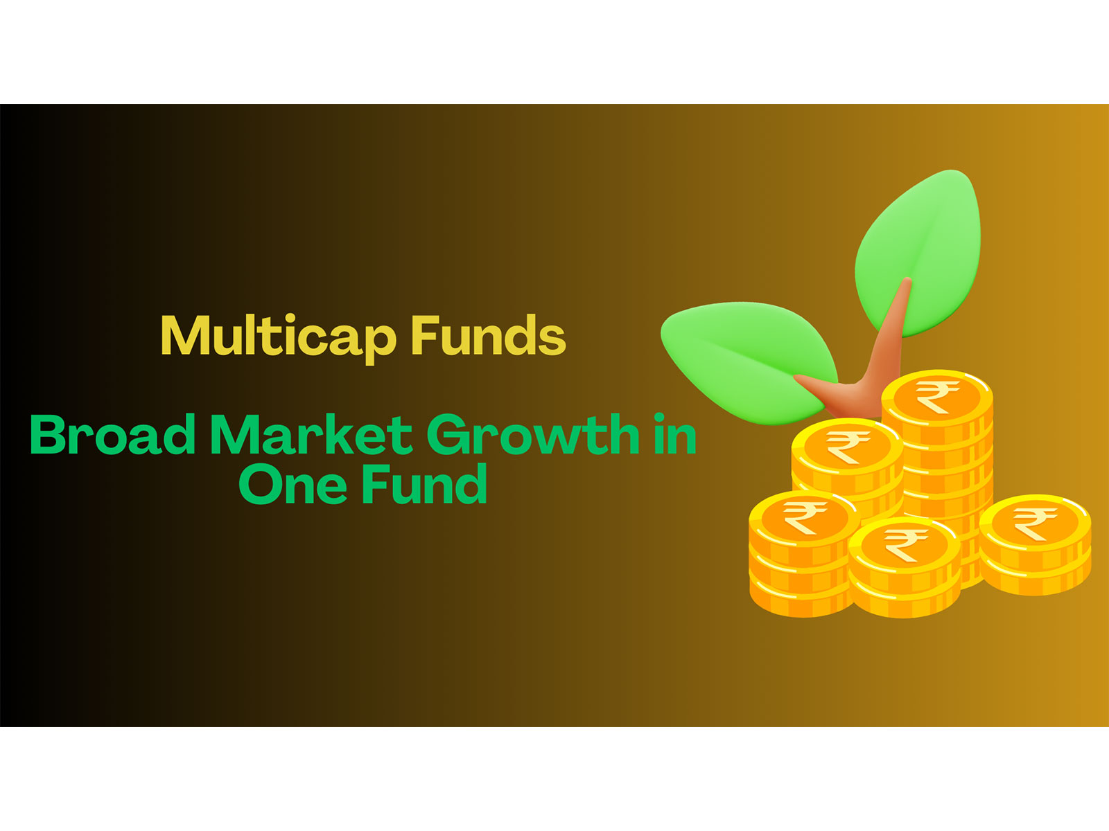 Multicap Funds - Broad Market Growth in One Fund