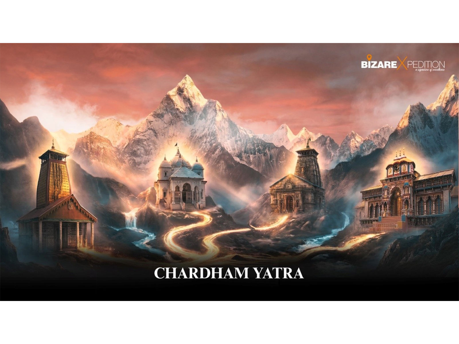 BizareXpedition's Premium Char Dham Yatra 2026: When Faith Finds Ease