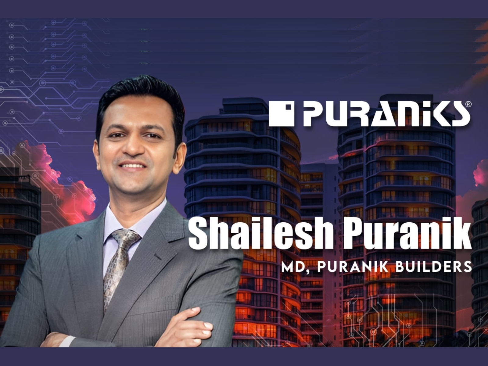 Shaliesh Puranik, MD of Puranik Builders Ltd.