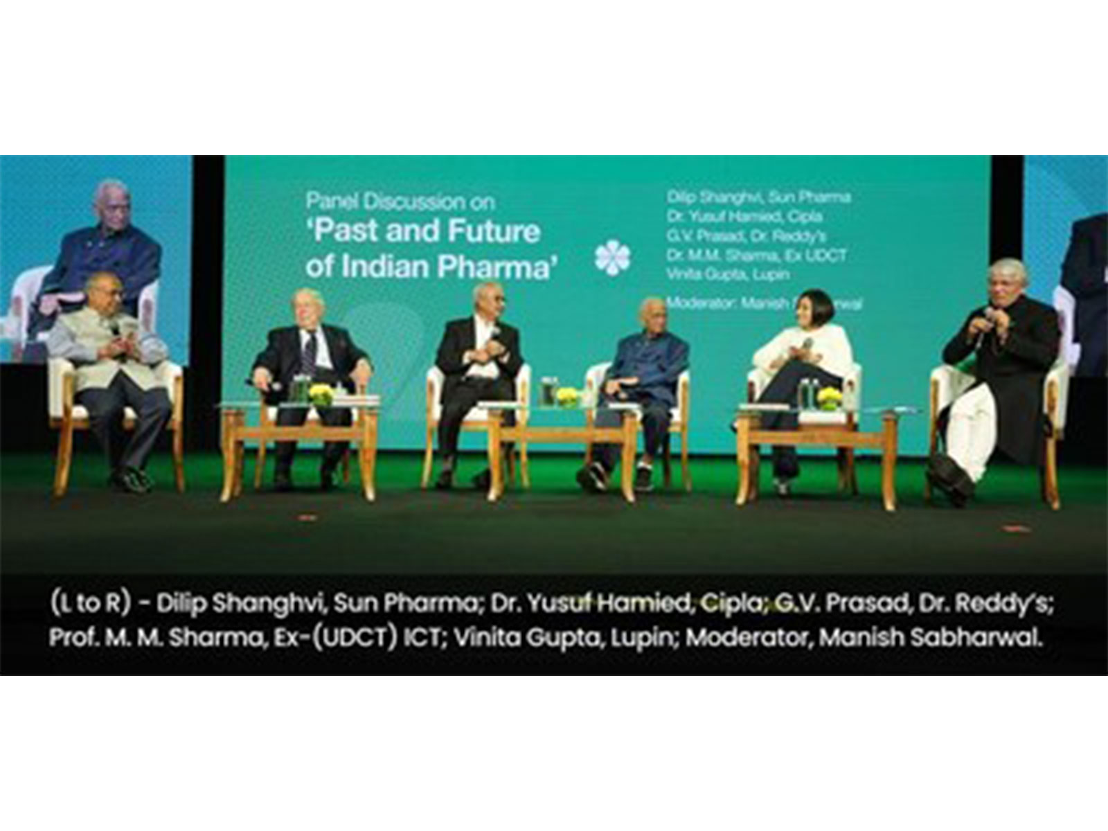 (L to R) - Dilip Shanghvi, Sun Pharma; Dr. Yusuf Hamied, Cipla; G.V. Prasad, Dr. Reddy’s; Prof. M. M. Sharma, Ex-(UDCT) ICT; Vinita Gupta, Lupin; Moderator, Manish Sabharwal.
