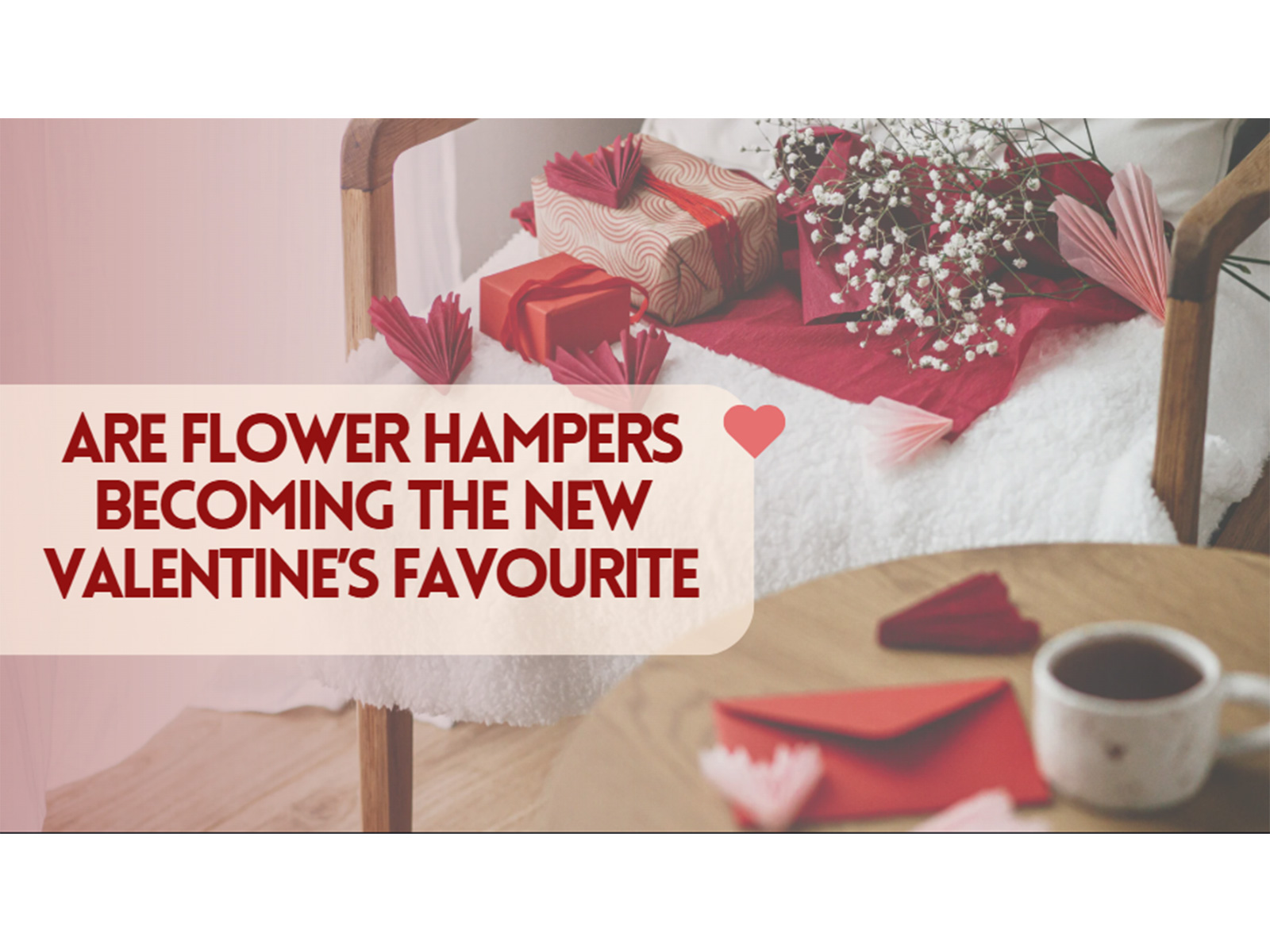 Are Flower Hampers Becoming the New Valentine’s Favourite?