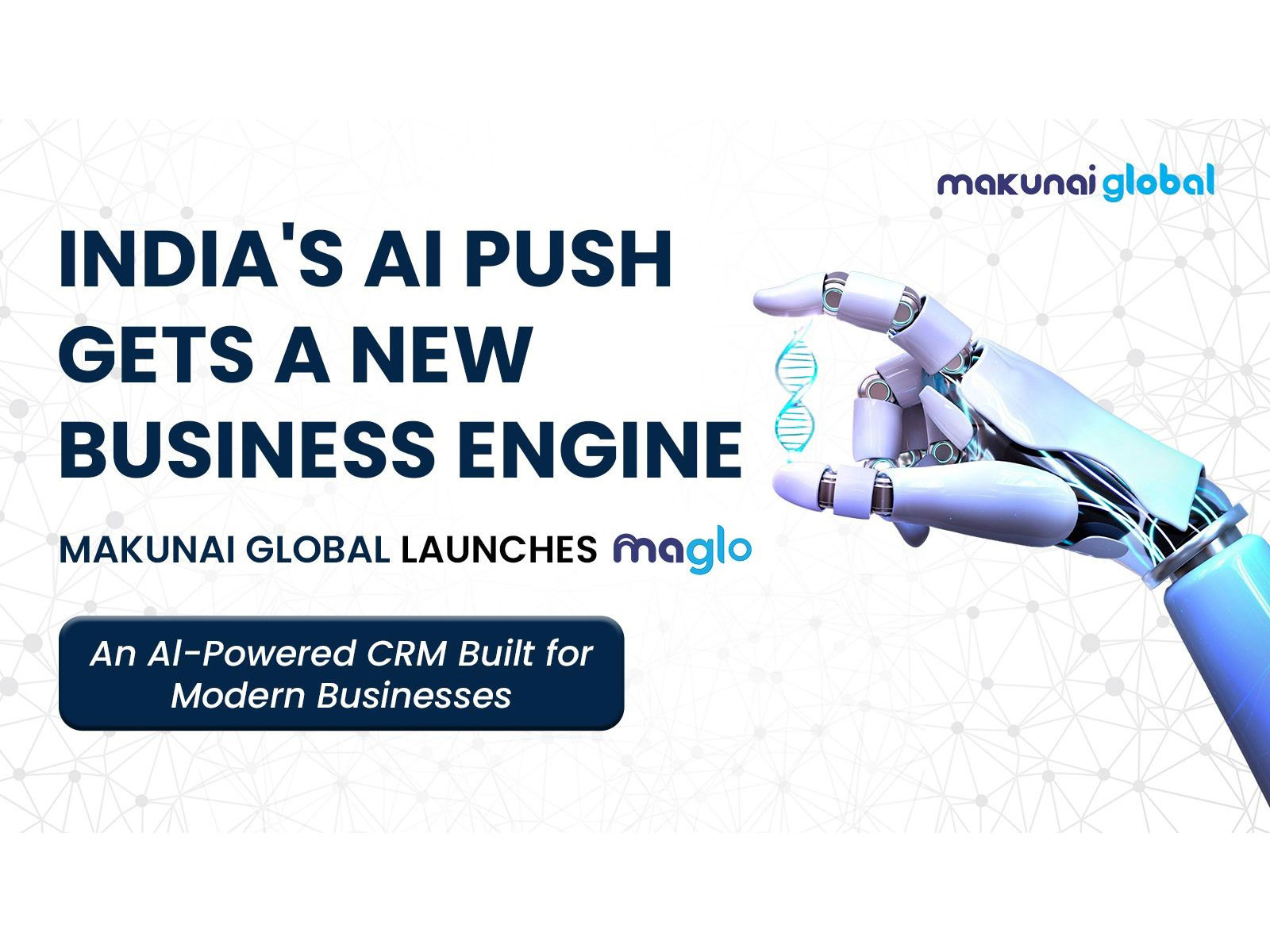 India’s AI Push Gets a New Business Engine: Makunai Global Launches Maglo, an AI-Powered CRM Built for Modern Businesses