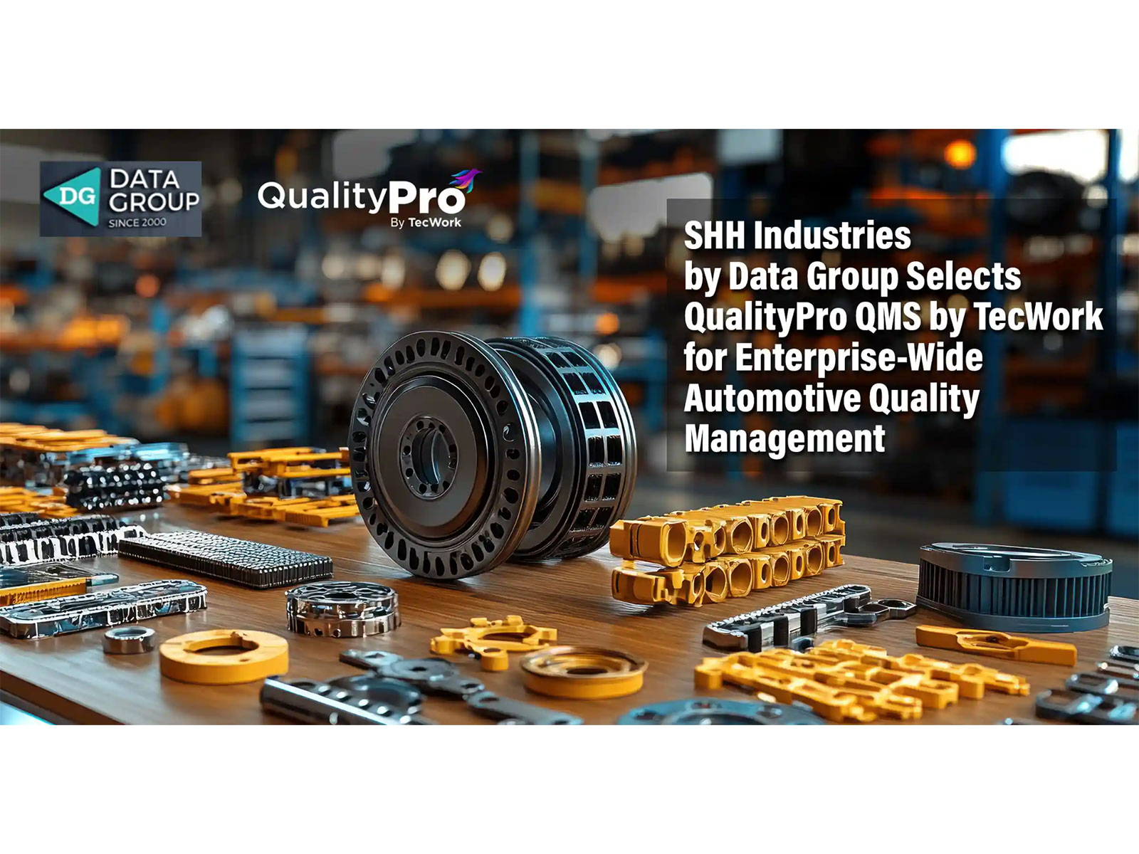 SHH Industries by Data Group Selects QualityPro QMS by TecWork for Enterprise-Wide Automotive Quality Management