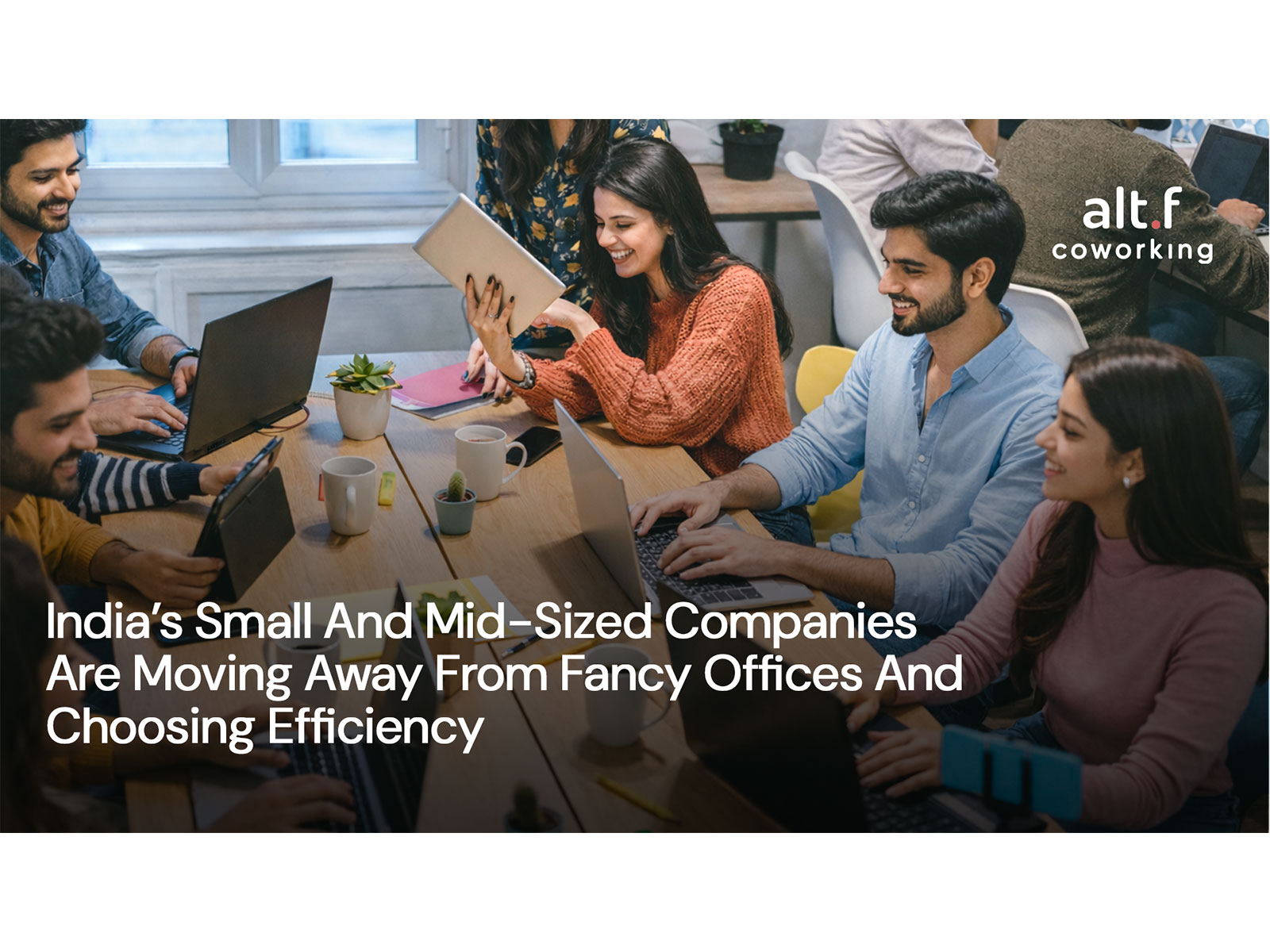 India’s Small And Mid-Sized Companies Are Moving Away From Fancy Offices And Choosing Efficiency