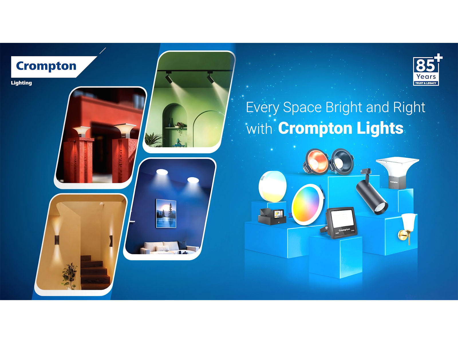 Crompton - ‘Every Space Bright & Right With Crompton Lights’ Campaign Crompton - ‘Every Space Bright & Right With Crompton Lights’ Campaign
