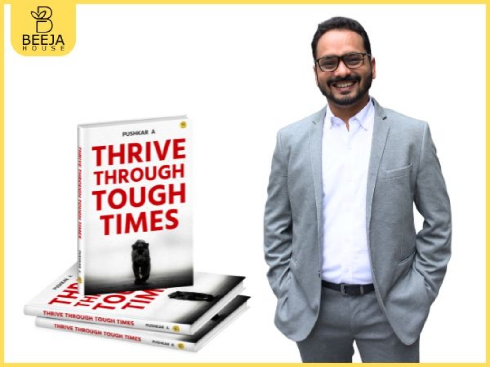 Positive Thinking Won’t Save You! Pushkar’s Thrive Through Tough Times Offers a Sharper Response