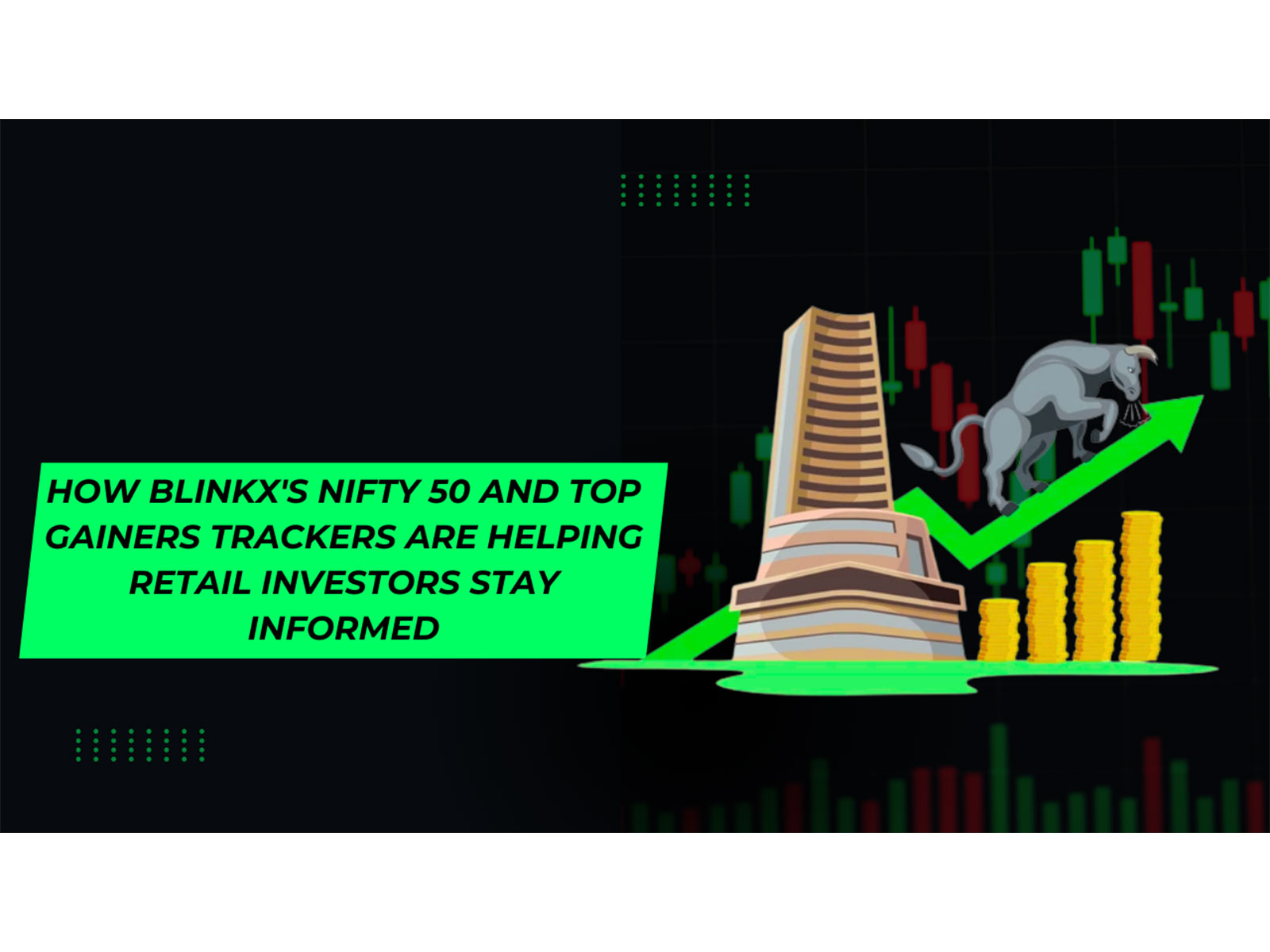 How BlinkX’s Nifty 50 and Top Gainers Trackers are Helping Retail Investors Stay Informed How BlinkX’s Nifty 50 and Top Gainers Trackers are Helping Retail Investors Stay Informed