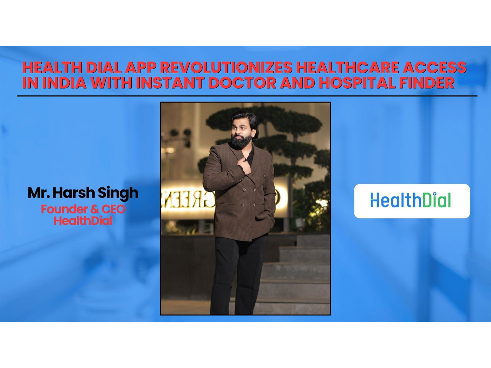 Health Dial App Revolutionizes Healthcare Access in India with Instant Doctor and Hospital Finder Health Dial App Revolutionizes Healthcare Access in India with Instant Doctor and Hospital Finder