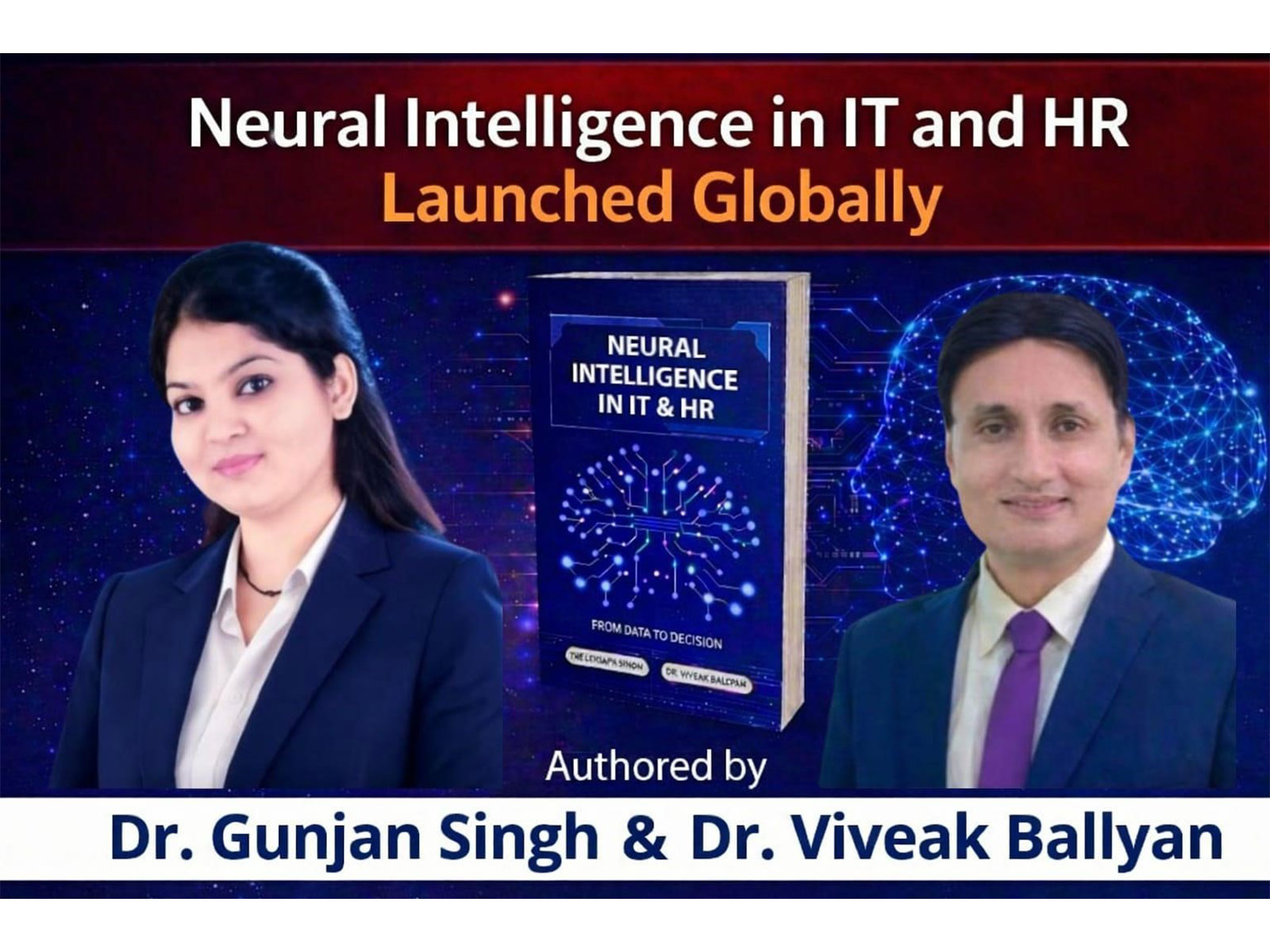 Neural Intelligence in IT and HR Launched Globally by Dr. Gunjan Singh & Dr. Viveak Ballyan Neural Intelligence in IT and HR Launched Globally by Dr. Gunjan Singh & Dr. Viveak Ballyan