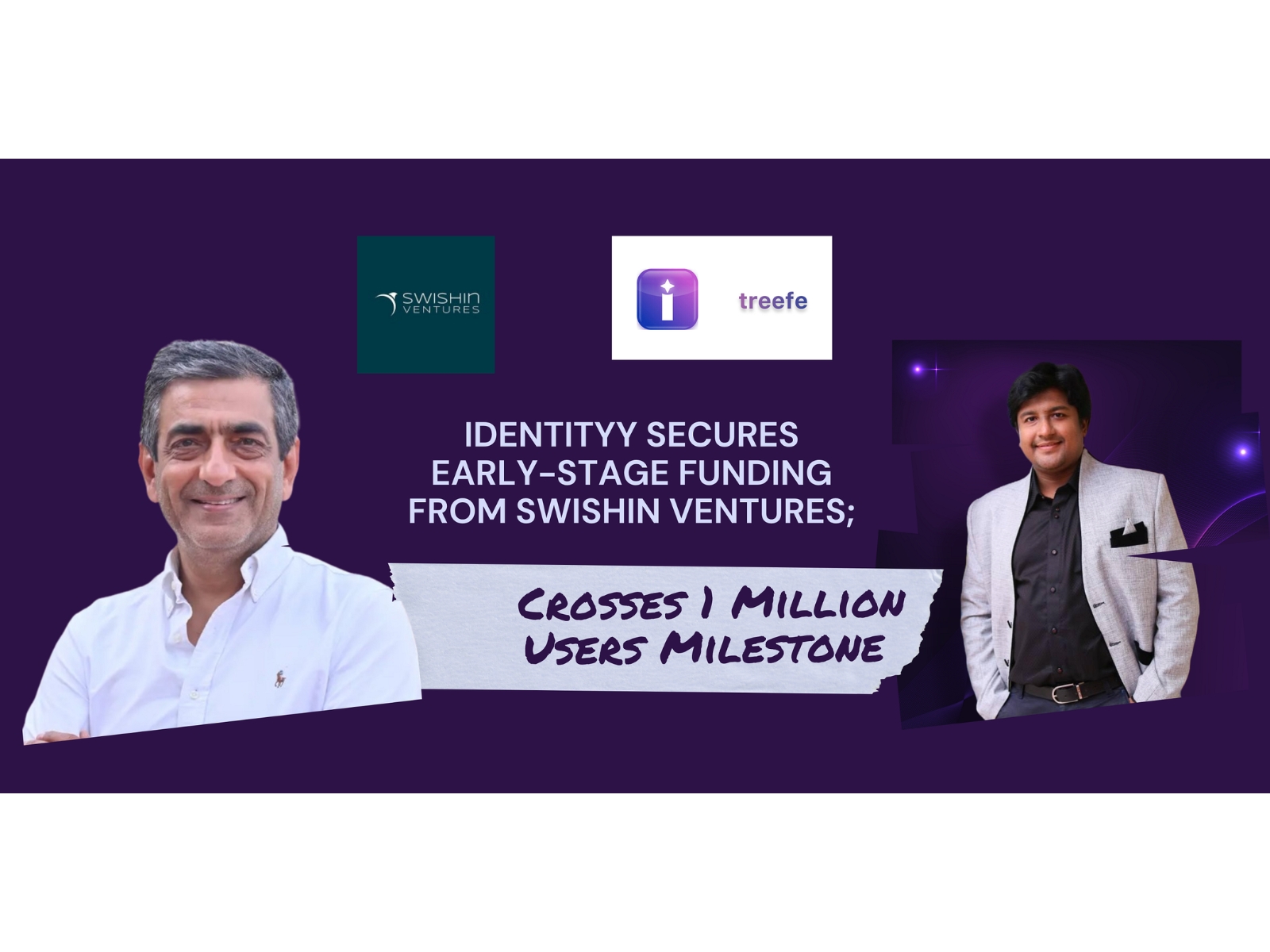 Identityy Secures Early-Stage Funding from Swishin Ventures; Crosses 1 Million Users Milestone Identityy Secures Early-Stage Funding from Swishin Ventures; Crosses 1 Million Users Milestone