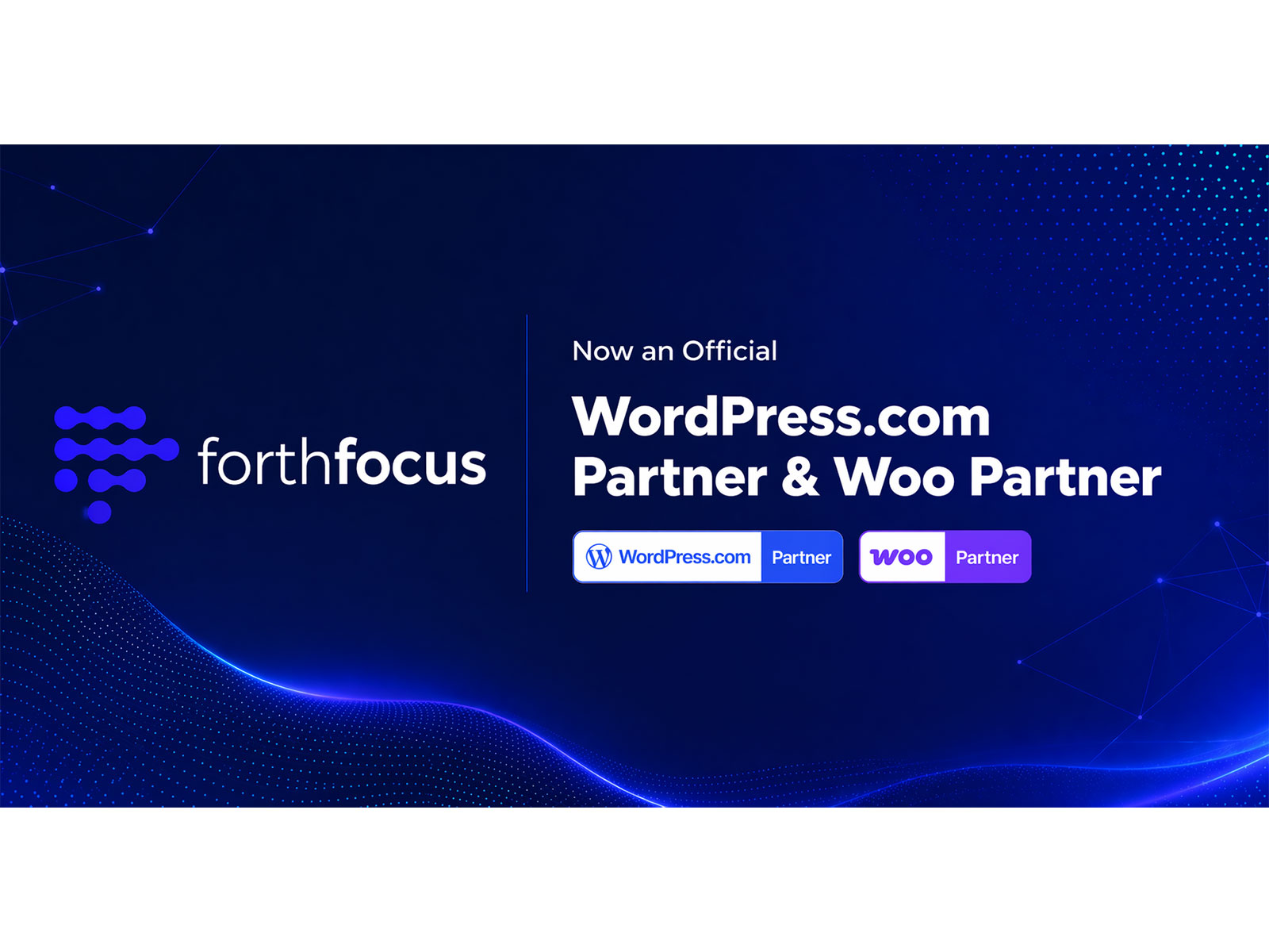 ForthFocus Recognised as WordPress.com Partner and Woo Partner ForthFocus Recognised as WordPress.com Partner and Woo Partner