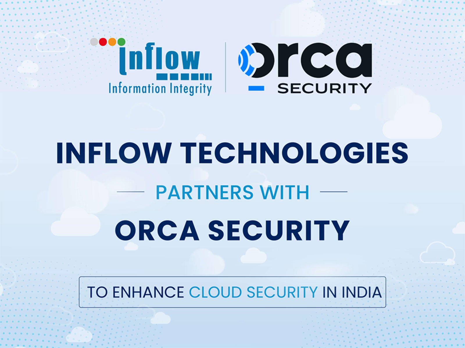 Inflow Technologies Partners with Orca Security to Enhance Cloud Security in India Inflow Technologies Partners with Orca Security to Enhance Cloud Security in India