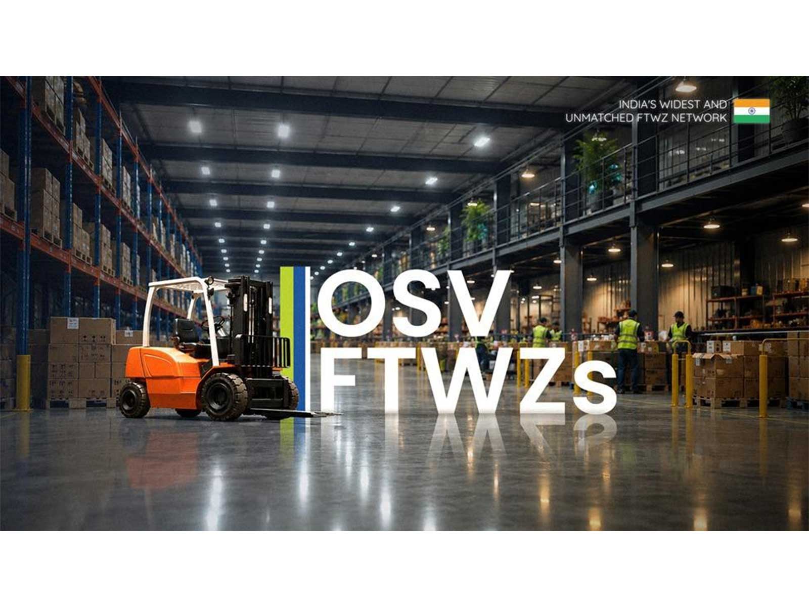 OSV FTWZ Cements Its Position as India’s Widest Network across 8+ Major Cities in India OSV FTWZ Cements Its Position as India’s Widest Network across 8+ Major Cities in India