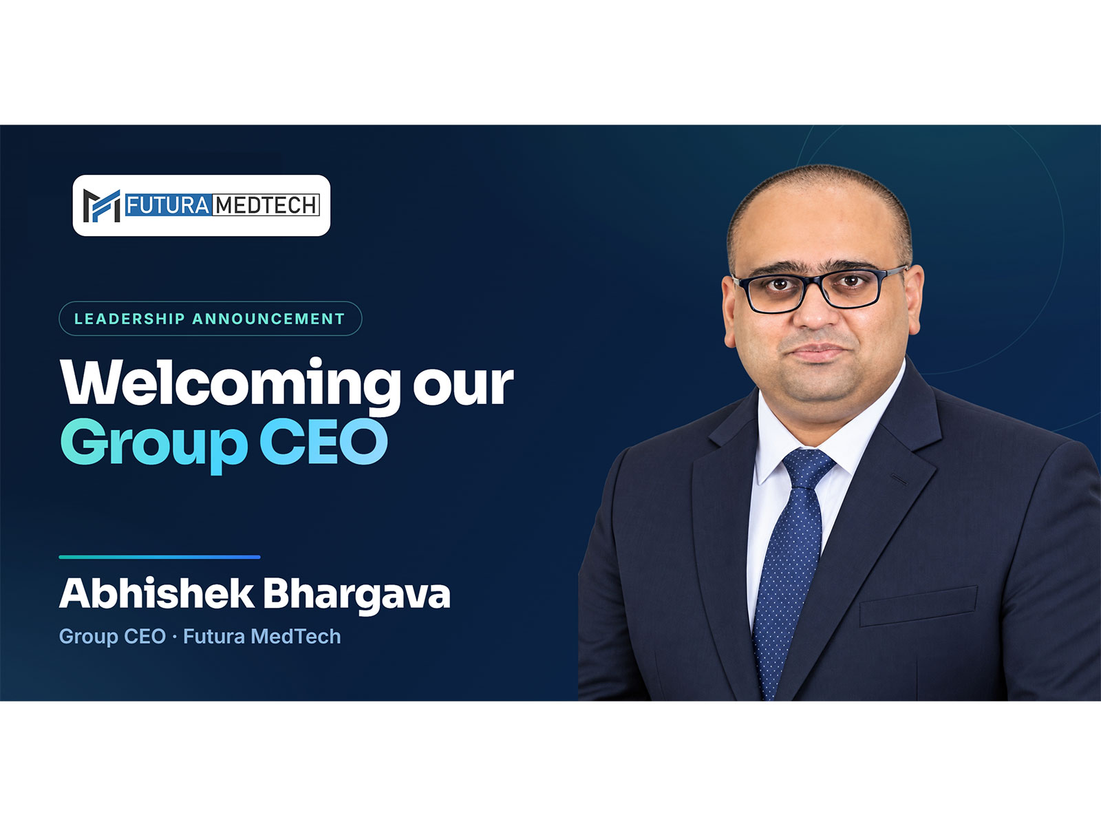 Futura MedTech Appoints Abhishek Bhargava as Group CEO